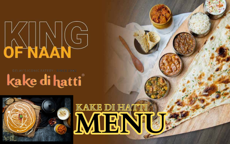 Kake Di Hatti Menu 2026 – Prices, Best Naans & Must-Try Dishes!! kake di hatti menu