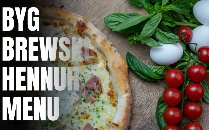 Byg Brewski Hennur Menu 2026 – Prices, Starters, Biryani & Beers Byg Brewski Hennur menu