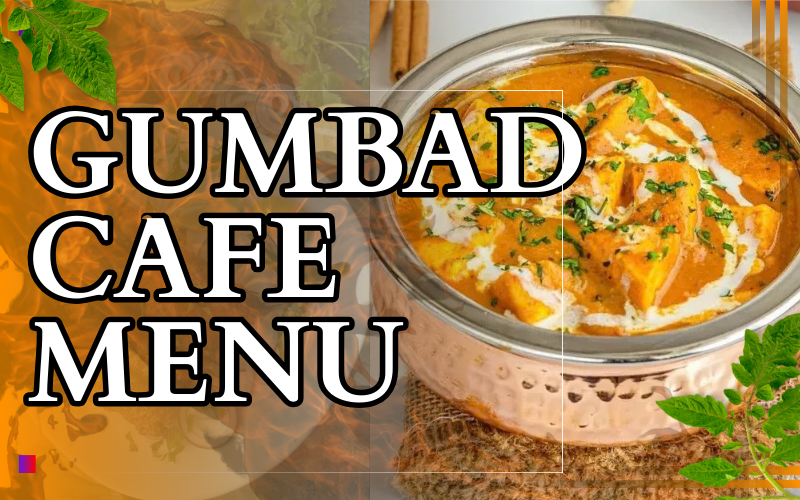 Gumbad Cafe Menu 2026 – Fresh Starters to Desserts, Best Mughlai & Rooftop Dishes in Delhi!! gumbad cafe menu