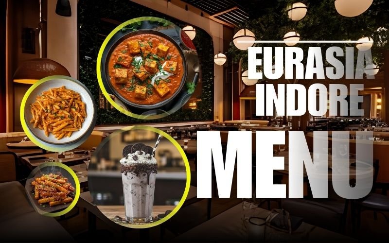 Eurasia Indore Menu : Complete Food Guide, Prices, Popular Dishes & Dining Experience (2026)