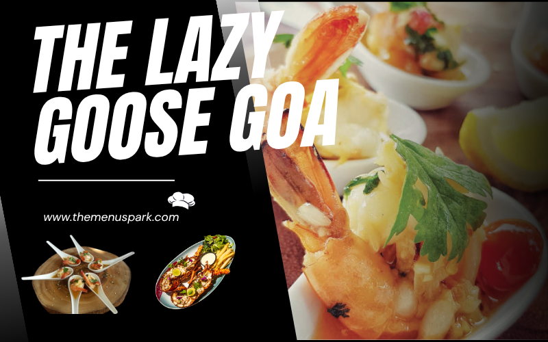 The Lazy Goose Goa 2026 – Riverside Dining Gem in North Goa You Must Visit!! The Lazy Goose Goa
